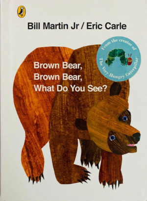 Brown Bear, Brown Bear, What Do You See By Eric Carle
