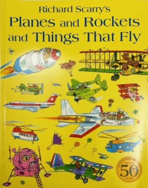 Planes And Rockets And Things That Fly By Richard Scarry