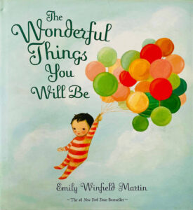 The Wonderful Things You Will Be Emily Winfield Martin