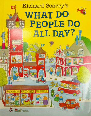 What Do People Do All Day - By Richard Scarry